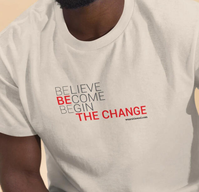 Be The Change T-shirt, multiple colors